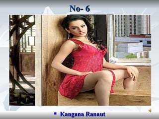 No- 6




   Kangana Ranaut
 