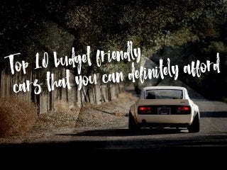Top 10 budget friendly cars that you can definitely afford