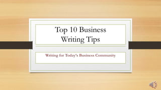 Top 10 Business
Writing Tips
 