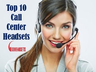 Top 10
Call
Center
Headsets
 