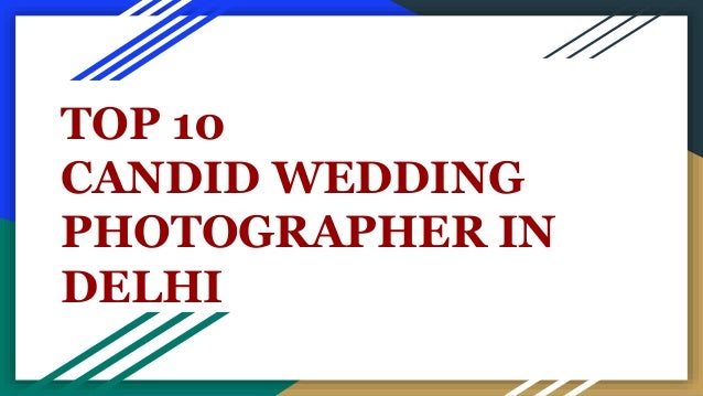 TOP 10
CANDID WEDDING
PHOTOGRAPHER IN
DELHI
 