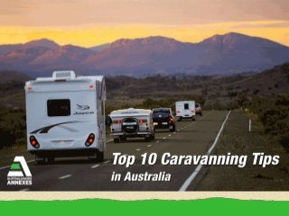 Top 10 Caravanning Tips in
Australia
 