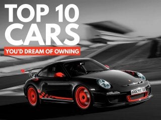 Top 10 cars youd dream of owning