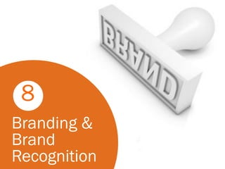 8
Branding &
Brand
Recognition
 