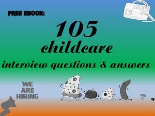 105
1
childcare
interview questions & answers
FREE EBOOK:
 