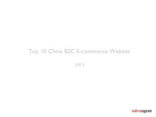 Top 10 China B2C E-commerce Website
2013
 