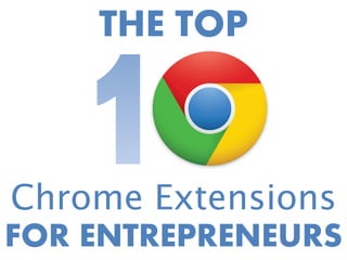 THE TOP

Chrome Extensions
FOR ENTREPRENEURS

 
