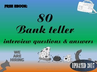 80
1
Bank teller
interview questions & answers
FREE EBOOK:
Source: bankteller247.blogspot.com
 