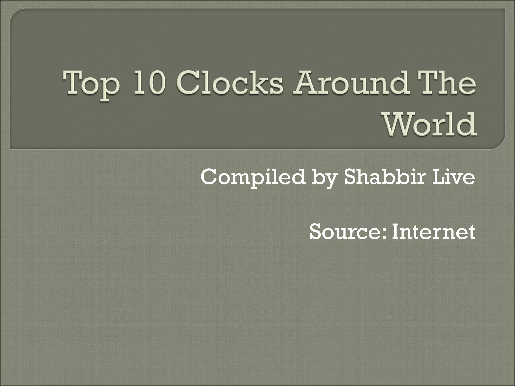 Top 10 Clocks Around The World | PPT