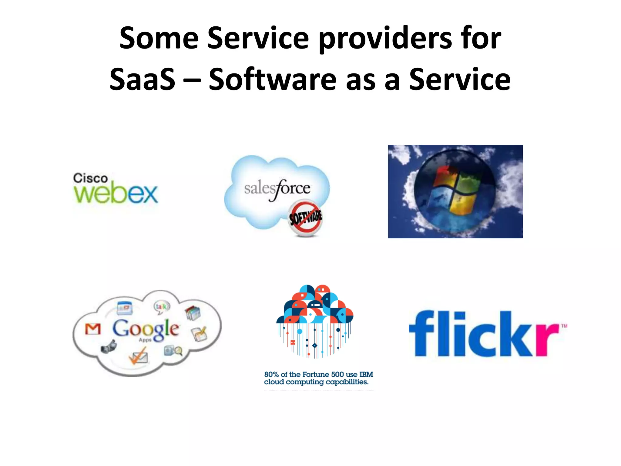 Some Service providers for
SaaS – Software as a Service
 
