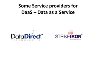 Some Service providers for
 DaaS – Data as a Service
 