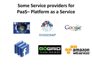 Some Service providers for
PaaS– Platform as a Service
 