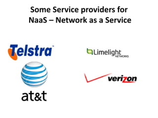 Some Service providers for
NaaS – Network as a Service
 