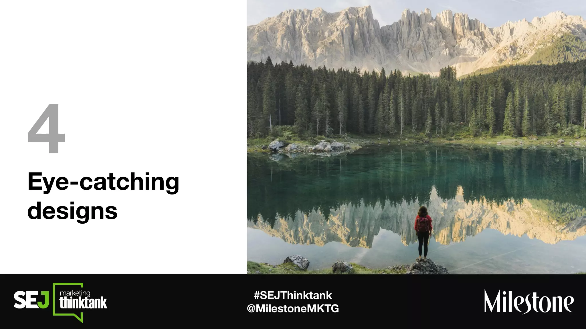 #SEJThinktank
@MilestoneMKTG
Eye-catching
designs
4
 