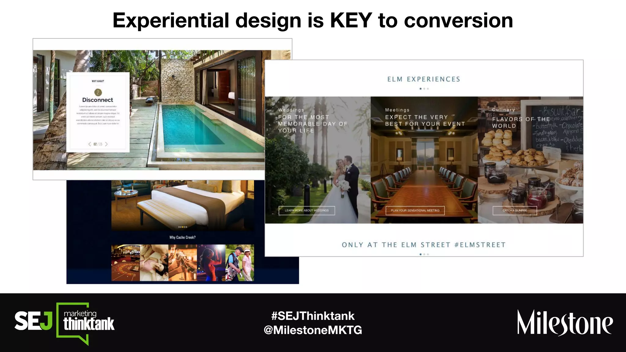 #SEJThinktank
@MilestoneMKTG
Experiential design is KEY to conversion
 