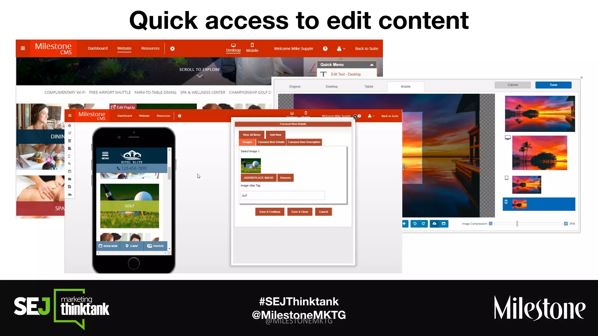#SEJThinktank
@MilestoneMKTG
Quick access to edit content
 