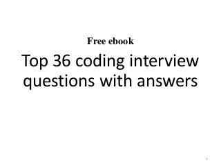 Free ebook
Top 36 coding interview
questions with answers
1
 