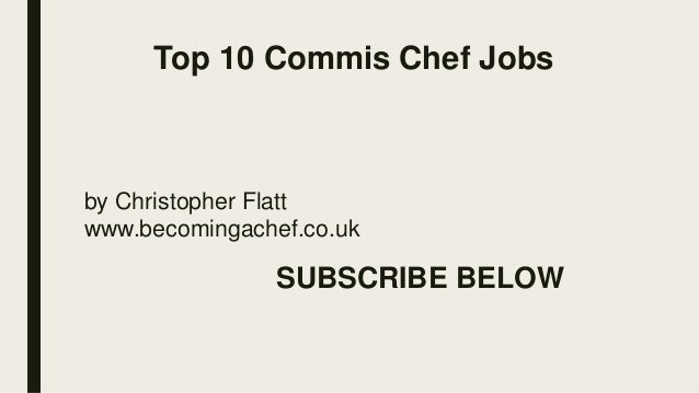Top 10 commis chef jobs Top 10 commis chef jobs