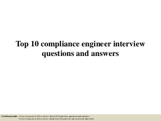 Top 10 compliance engineer interview
questions and answers
Useful materials: • interviewquestions360.com/free-ebook-145-interview-questions-and-answers
• interviewquestions360.com/free-ebook-top-18-secrets-to-win-every-job-interviews
 
