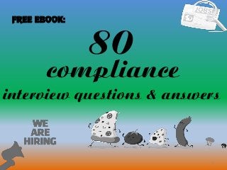 80
1
compliance
interview questions & answers
FREE EBOOK:
 