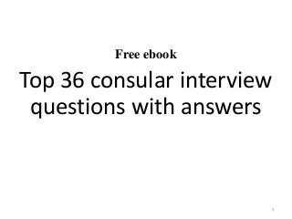 Free ebook
Top 36 consular interview
questions with answers
1
 