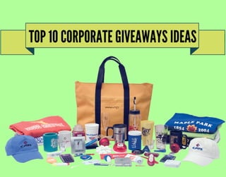 Top 10 Corporate Giveaways Ideas | PPT
