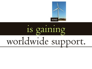 WINDis gainingworldwide support.