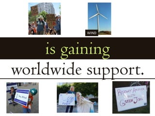 WINDis gainingworldwide support.