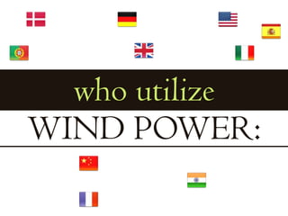 who utilizeWIND POWER: