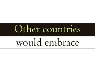 Other countrieswould embrace