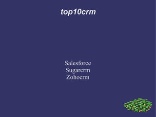 
      
       top10crm 
      
     
      
       Salesforce 
       Sugarcrm 
       Zohocrm 
      
     