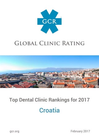 Top Dental Clinic Rankings for 2017
Croatia
gcr.org February 2017
 