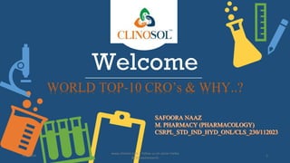 Welcome
WORLD TOP-10 CRO’s & WHY..?
1/7/2024
www.clinosol.com | follow us on social media
@clinosolresearch
1
 