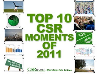 TOP 10
 CSR
MOMENTS
  OF
 2011
   Where News Gets Its News
 