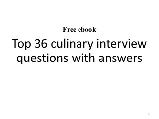 Free ebook
Top 36 culinary interview
questions with answers
1
 