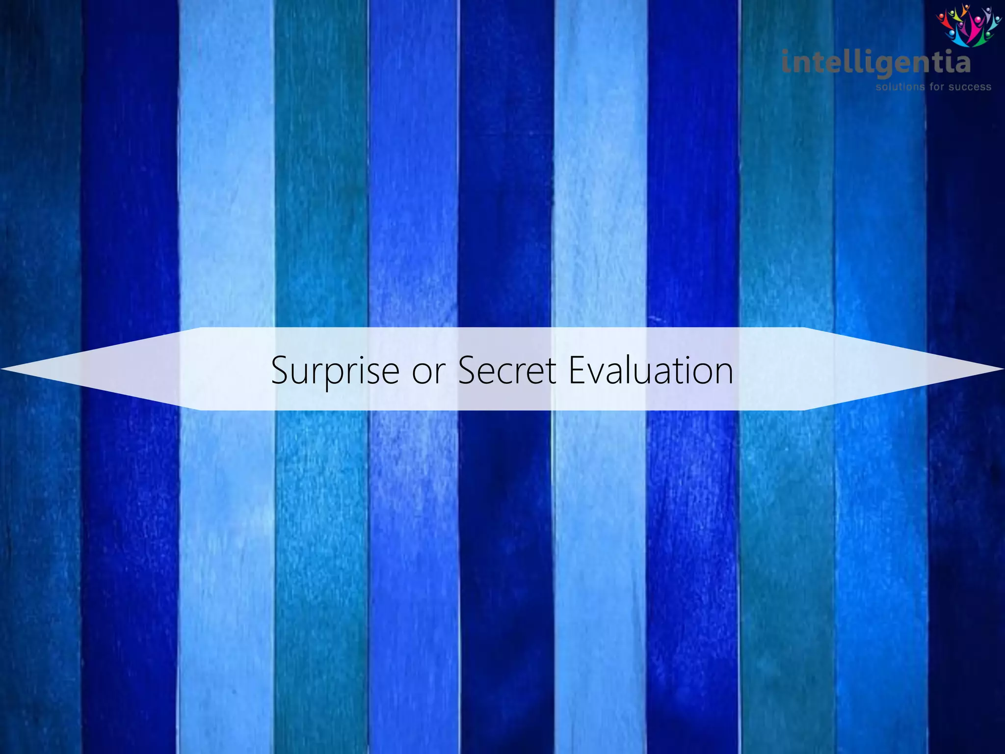Surprise or Secret Evaluation
 
