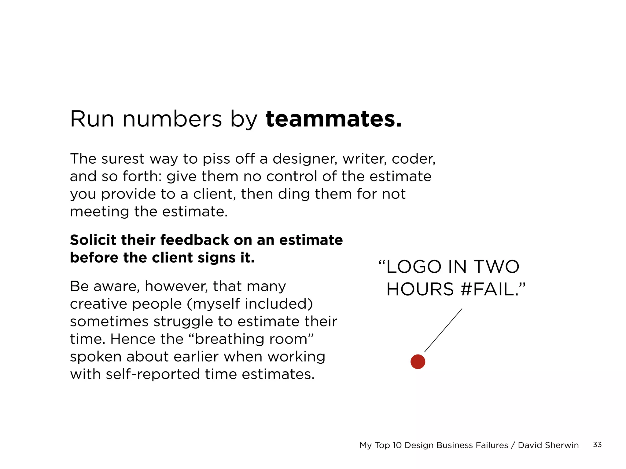 33
Always point back
to the strategy.
Clearly express how the
deliverables map back to
the stated client and user
needs, brief, etc.
CEO
VP OF
STUFF
EVP OF
OTHER JUNK
OTHER VP
YOU DON’T
KNOW
MANAGERMANAGER MANAGERMANAGER
WORKERWORKER
WORKER
WORKERWORKER
WORKER
GOOD, WE’RE
ALL SAYING THE
SAME THING
GOOD, WE’RE
ALL SAYING THE
SAME THING
GOOD, WE’RE
ALL SAYING THE
SAME THING
 