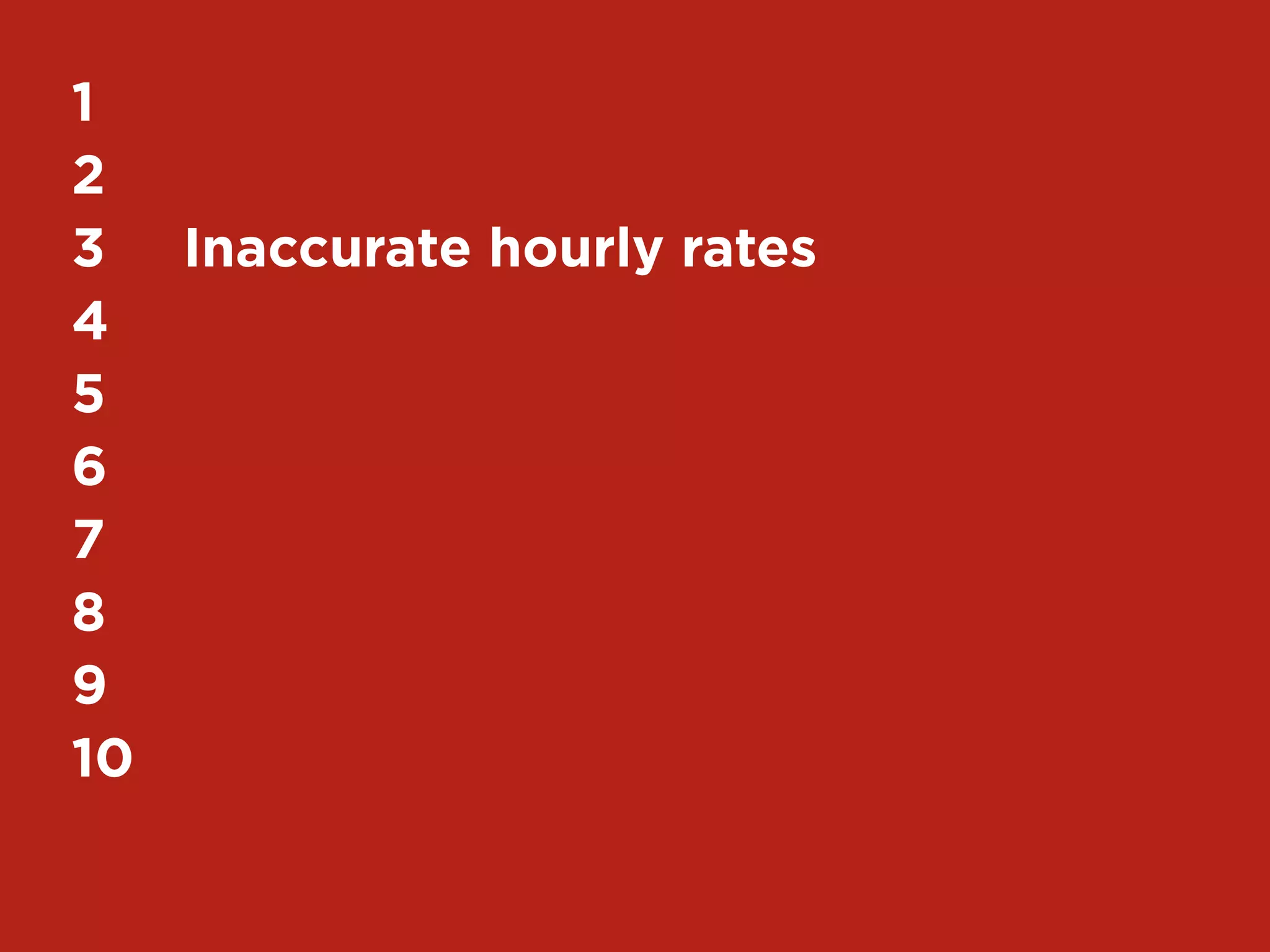 49My Top 10 Design Business Failures / David Sherwin
Do you extend credit too far?
Client Name 0–30 Days 31–60 Days 61–90 Days Over 90 Days
MegaCo $100 $500 $1,000
LittleCo, LLC $50 $50
Mom-n-Pop $25 $25 $500
Total $175 $575 $1,000 $500
Why aren’t you asking for payment up front?
Withholding credit if the client has major invoices past due?
Providing a discount if the client pays within 30 days?
 