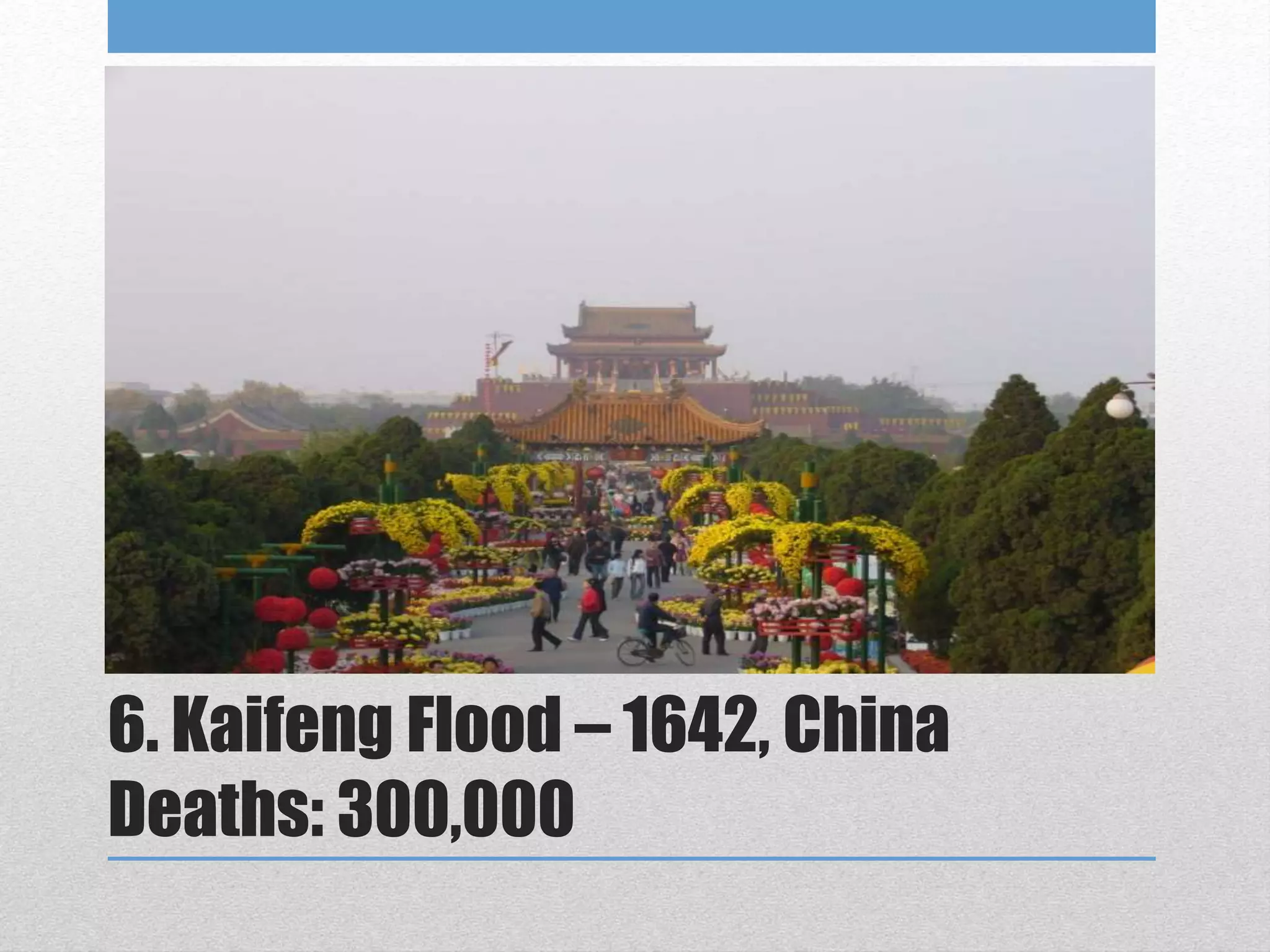 6. Kaifeng Flood – 1642, China
Deaths: 300,000