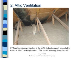 2. Attic Ventilation 2 nd  floor laundry dryer vented to the soffit, but not properly taken to the exterior.  Roof decking is rotted.  This house was only 3 months old. 