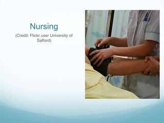 Nursing
(Credit: Flickr user University of
Salford)