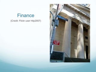 Finance
(Credit: Flickr user http2007)