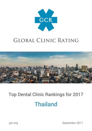 Top Dental Clinic Rankings for 2017
Thailand
gcr.org September 2017
 