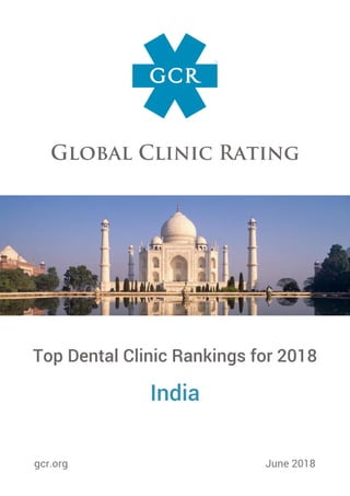 Top Dental Clinic Rankings for 2018
India
gcr.org June 2018
 