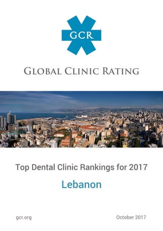 Top Dental Clinic Rankings for 2017
Lebanon
gcr.org October 2017
 
