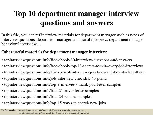 Sign in to your account Answering confidently is the key to winning a department manager post. Go to mock questions and rehearse the answers to the questions listed there. That will help you prepare for your upcoming interview. Print all Department Manager Interview Questions.