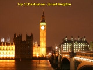 Top 10 Destination - United Kingdom

 