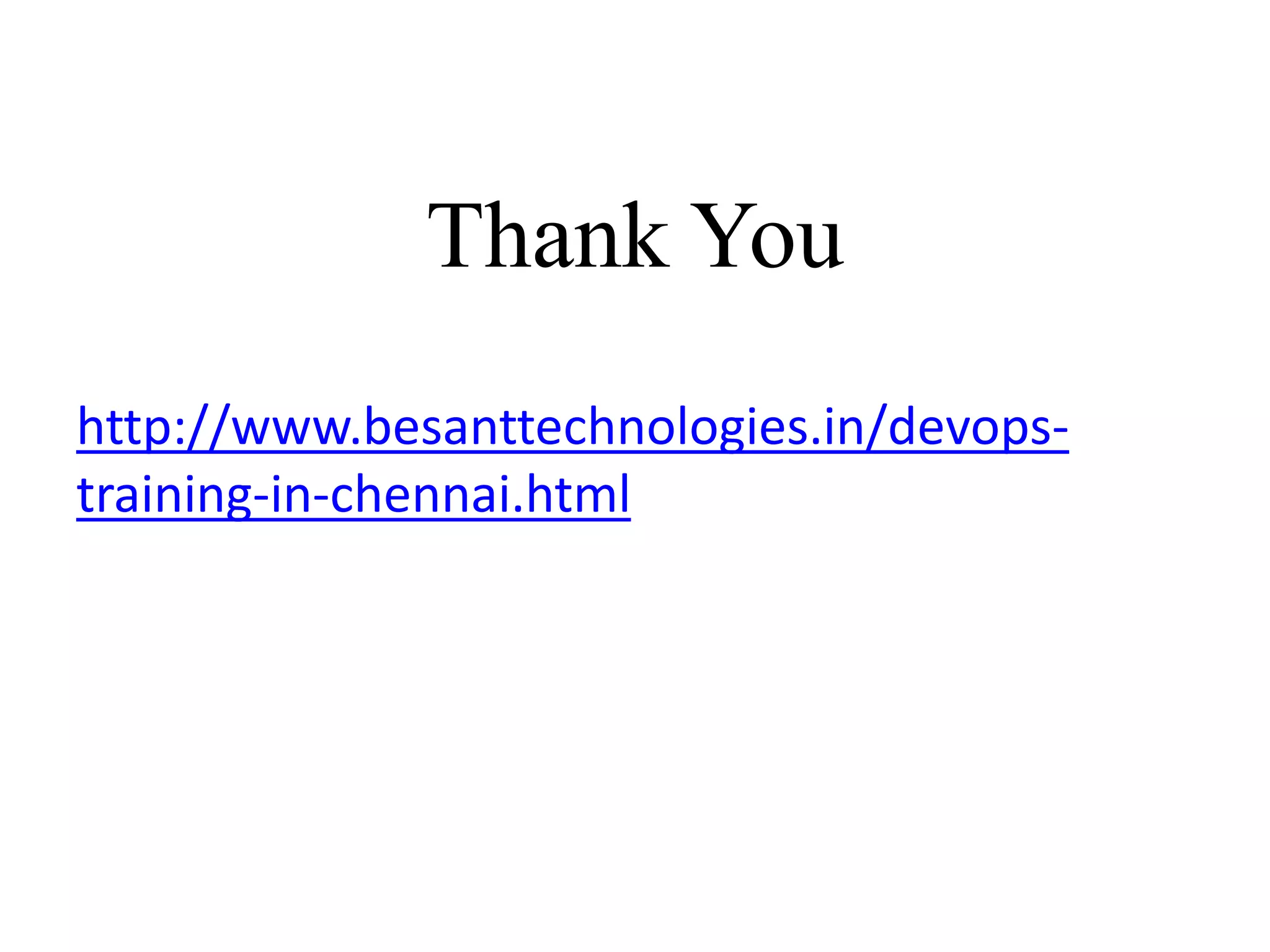 Thank You
http://www.besanttechnologies.in/devops-
training-in-chennai.html
 