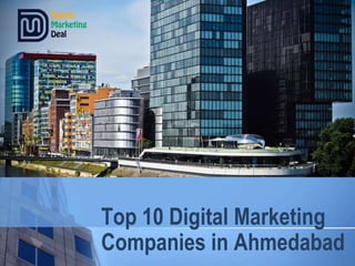 Top 10 Digital Marketing
Companies in Ahmedabad
 