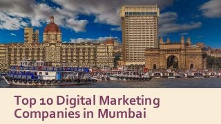 Top 10 Digital Marketing
Companies in Mumbai
 